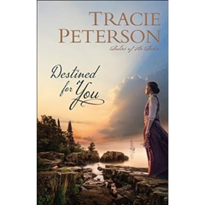 Destined For You - Ladies Of The Lake - Tracie Peterson