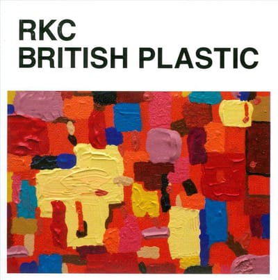 RKC (Roses Kings Castles) - British Plastic (CD)