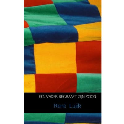 Een Vader Begraaft Zijn Zoon - René Luijk