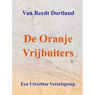 De Oranje Vrijbuiters - Van Reedt Dortland