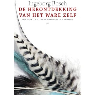 De Herontdekking Van Het Ware Zelf - Ingeborg Bosch