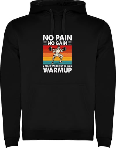 Zwarte unisex hoodie met “ No Pain no Gain Your workout is my warming up – Powerliften – Jouw workout is mijn warming up – Zet door “ Print Full Color Color merk Roly maat S