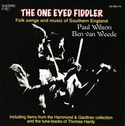 Paul Wilson, Ben Van Weede - The One Eyed Fiddler * Folk Songs And Music Of Southern England (CD)