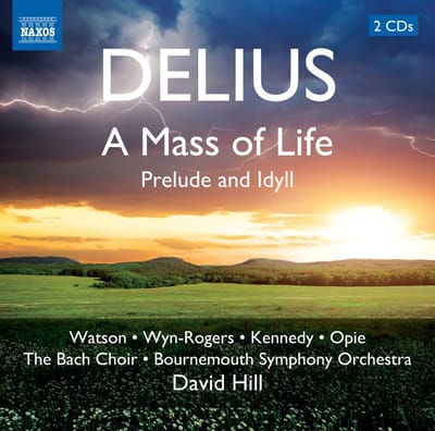 Janice Watson, Catherine Wyn-Rogers, Bournemouth Symphony Orchestra, David Hill - Delius: A Mass Of Life | Prelude And Idyll (2 CD)