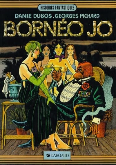 Bornéo Jo N° 1 – Danie Dubos, Georges Pichard (HC) (Franstalig) [Erotiek 18+] {stripboek, stripboeken nederlands. stripboeken volwassenen, strip, strips}