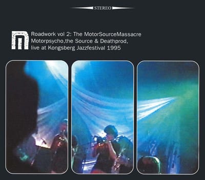 Roadwork Vol. 2: The MotorSourceMassacre - Motorpsycho, The Source & Deathprod Live At Kongsberg Jazzfestival 1