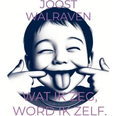 Wat Ik Zeg, Word Ik Zelf. - Joost Walraven