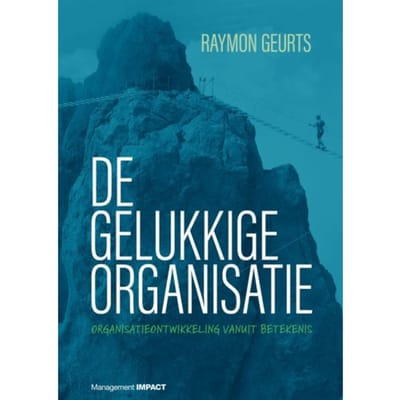 De Gelukkige Organisatie - Raymon Geurts