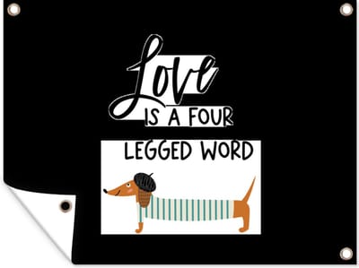 Muurdecoratie buiten Quotes - Spreuken - Honden - Love is a four legged word - 160x120 cm - Tuindoek