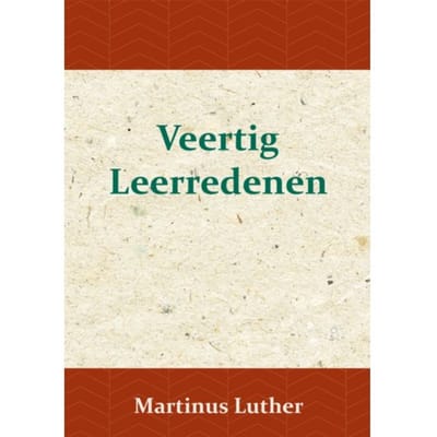 Veertig Leerredenen - Maarten Luther