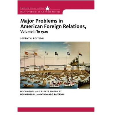 Major Problems In American Foreign Relations, Volume I: To 1920 - Dennis Merrill
