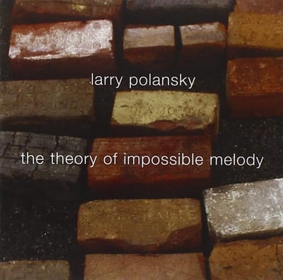 Larry Polansky, Robin Hayward - Polansky: The Theory Of Impossible Melody (CD)