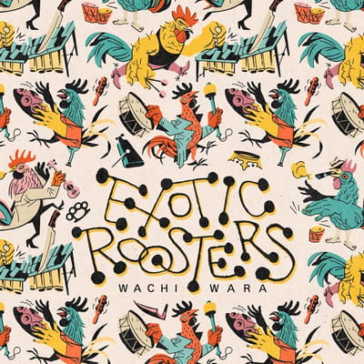 Exotic Roosters - Wachi Wara (LP)