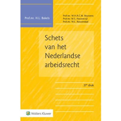 Schets Van Het Nederlandse Arbeidsrecht - H.L. Bakels