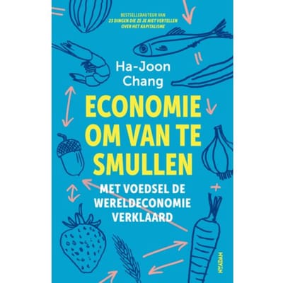 Economie Om Van Te Smullen - Ha-Joon Chang
