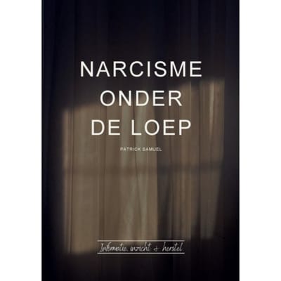 Narcisme Onder De Loep - Patrick Samuel