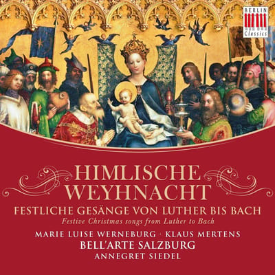 Marie Luise Werneburg, Klaus Mertens, Bell'Arte Salzburg, Annegret Siedel - Himmlische Weyhnacht / Festive Christmas Songs From Luther To Bach (CD)