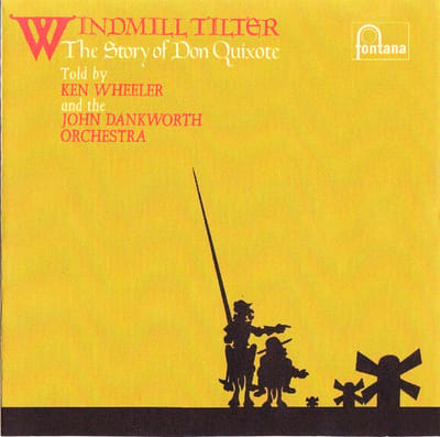 Ken Wheeler And The John Dankworth Orchestra - Windmill Tilter (The Story Of Don Quixote) (LP) (Remastered)