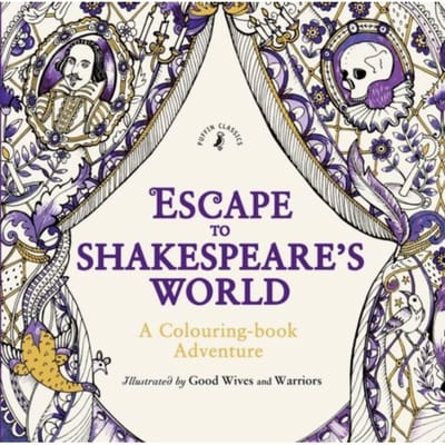 Escape To Shakespeare's World: A Colouring Book Adventure - Puffin Classics - William Shakespeare