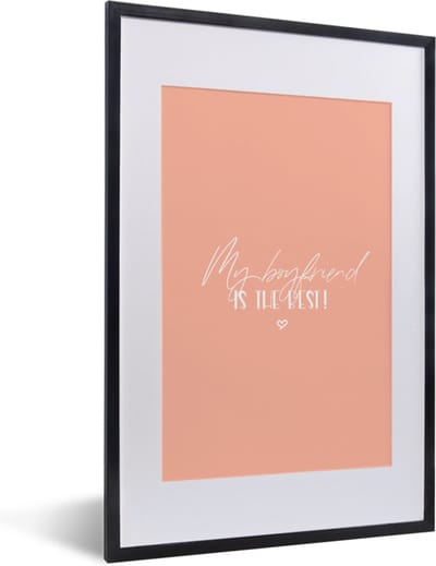 Fotolijst incl. Poster - Vriendje - Verliefd - Quotes - My boyfriend is the best! - Spreuken - 40x60 cm - Posterlijst