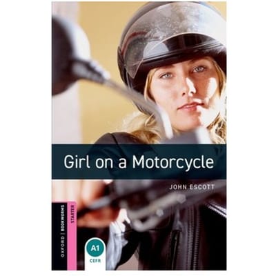 Oxford Bookworms Library: Starter Level:: Girl On A Motorcycle - John Escott