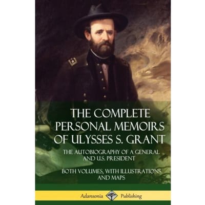 The Complete Personal Memoirs Of Ulysses S. Grant - Ulysses S Grant