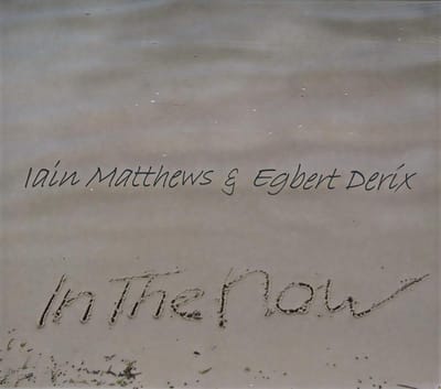 Iain Matthews & Egbert Derix - In The Now (CD)