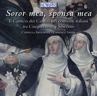 Cappella Artemisia, Candace Smith - Soror Mea, Sponsa Mea (Il Cantico Dei Cantici Nei Conventi Italiani Tra Cinquecento E Seicento) (CD)