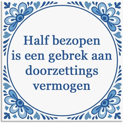Tegeltje - Half bezopen is een gebrek - delfts blauw wandbord - delftsblauw - hollandse cadeautjes - wanddecoratie - decoratieve accessoires - tegeltjes met tekst - tekst tegel - spreuktegel - tegeltjes met spreuken