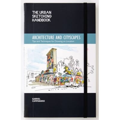 The Urban Sketching Handbook Architecture And Cityscapes - Urban Sketching Handbooks - Gabriel Campanario