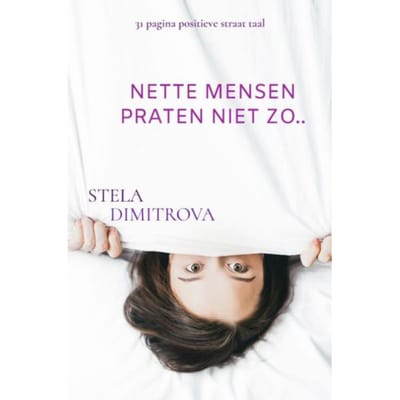 Nette Mensen Praten Niet Zo.. - Stela Dimitrova