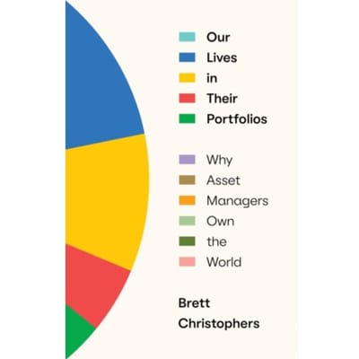 Our Lives In Their Portfolios - Brett Christophers