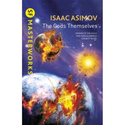 The Gods Themselves - S.F. Masterworks - Isaac Asimov