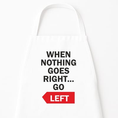 Keukenschort "When nothing goes right, go left" | Grappig Cadeau | Zwart