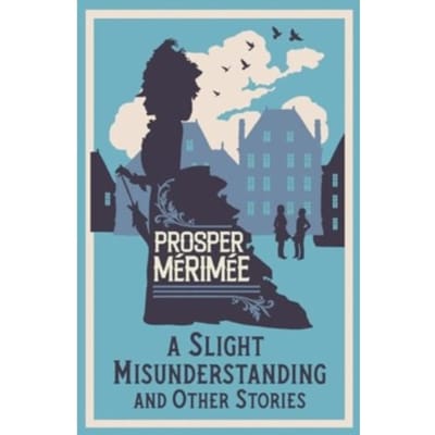 A Slight Misunderstanding And Other Stories - Prosper Merimee