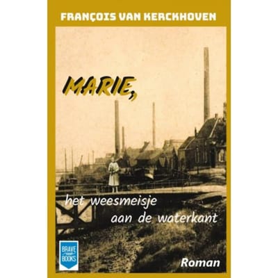 Marie, Het Weesmeisje Aan De Waterkant - François Van Kerckhoven