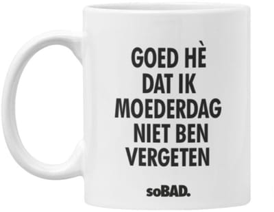 Mok wit - Goed hè dat ik moederdag niet vergeten ben - soBAD. - Moederdag - Cadeau - Tekst - Theemok - Koffiemok - Koffiebeker - Vaatwasbestendig