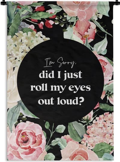Wandkleed - Wanddoek - Kids - Spreuken - Planten - Quotes - Im sorry, did I just roll my eyes out loud? - 120x180 cm - Wandtapijt
