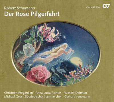 Christoph Prégardien, Anna Lucia Richter, Michael Dahmen, Der Süddeutsche Kammerchor - Schumann: Der Rose Pilgerfahrt (CD)