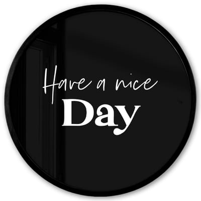 Poster in lijst Rond - Fotolijst 40x40 cm - Posters - Have a nice day - Quotes - Zwart - Spreuken - Ronde posterlijst zwart - Decoratie - Wanddecoratie woonkamer - Muurdecoratie slaapkamer
