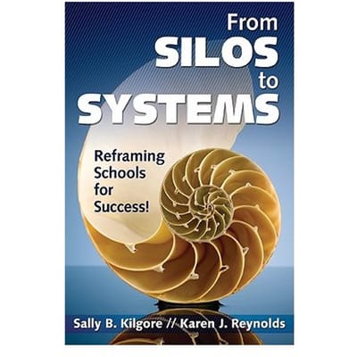 From Silos To Systems: Reframing Schools For Success - Kilgore