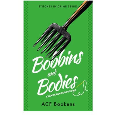 Bobbins And Bodies - Stitches In Crime - ACF Bookens