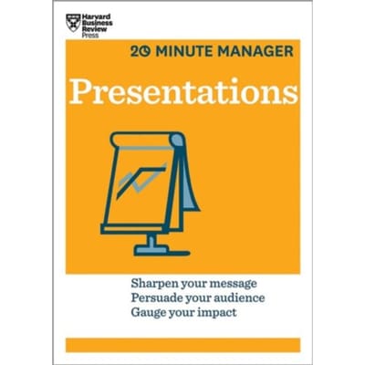 Presentations (Hbr 20-Minute Manager Series) - 20-Minute Manager - Harvard Business Review