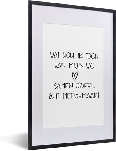 Fotolijst incl. Poster - Spreuken - Quotes - Wat hou ik toch van mijn wc, samen zoveel shit meegemaakt - Badkamer - 40x60 cm - Posterlijst