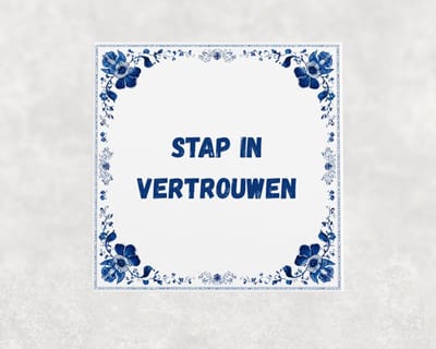 Spreuk tegel 15x15 cm Stap in vertrouwen