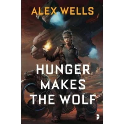 Hunger Makes The Wolf - Wells, Alex