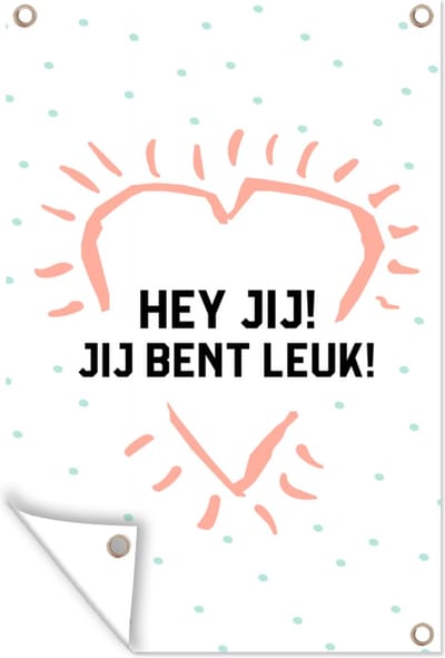 Muurdecoratie Quotes - Spreuken - Hey jij! Jij bent leuk! - Vrienden - 120x180 cm - Tuinposter - Tuindoek