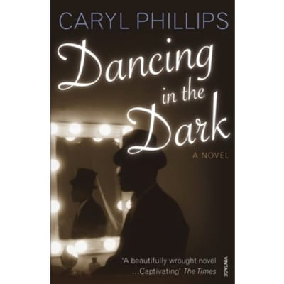 Dancing In The Dark - Caryl Phillips