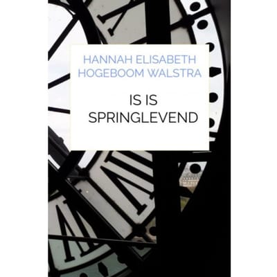 Is Is Springlevend - Hannah Elisabeth Hogeboom Walstr
