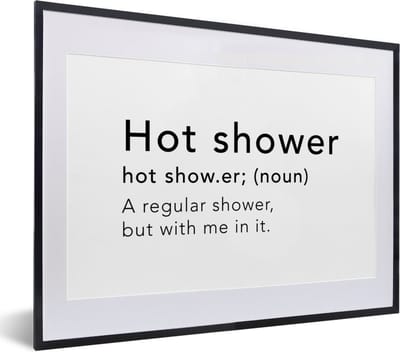 Fotolijst incl. Poster - Spreuken - Quotes - A regular shower but with me in it - Hot shower - Douche - Woordenboek - 40x30 cm - Posterlijst